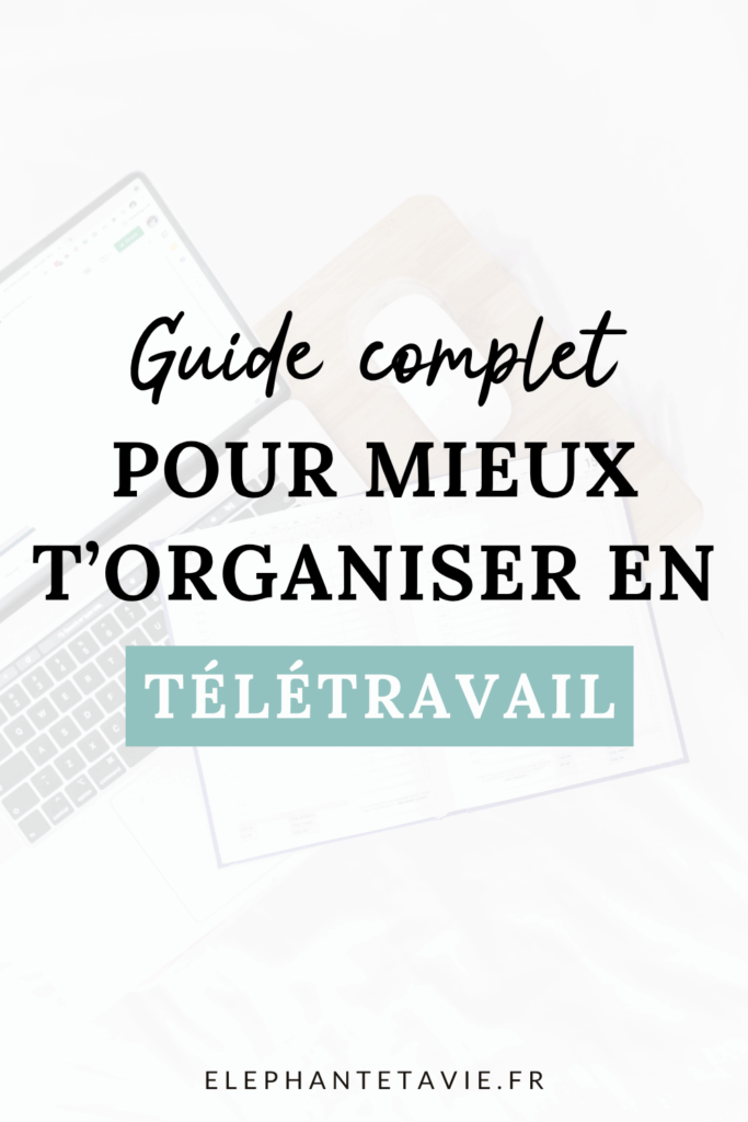 Guide complet pour mieux s'organiser en télétravail