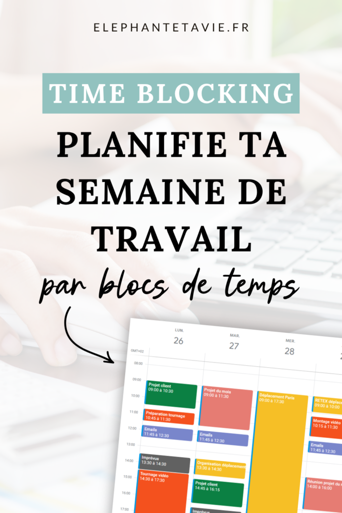 Time blocking : planifie ta semaine de travail par blocs de temps