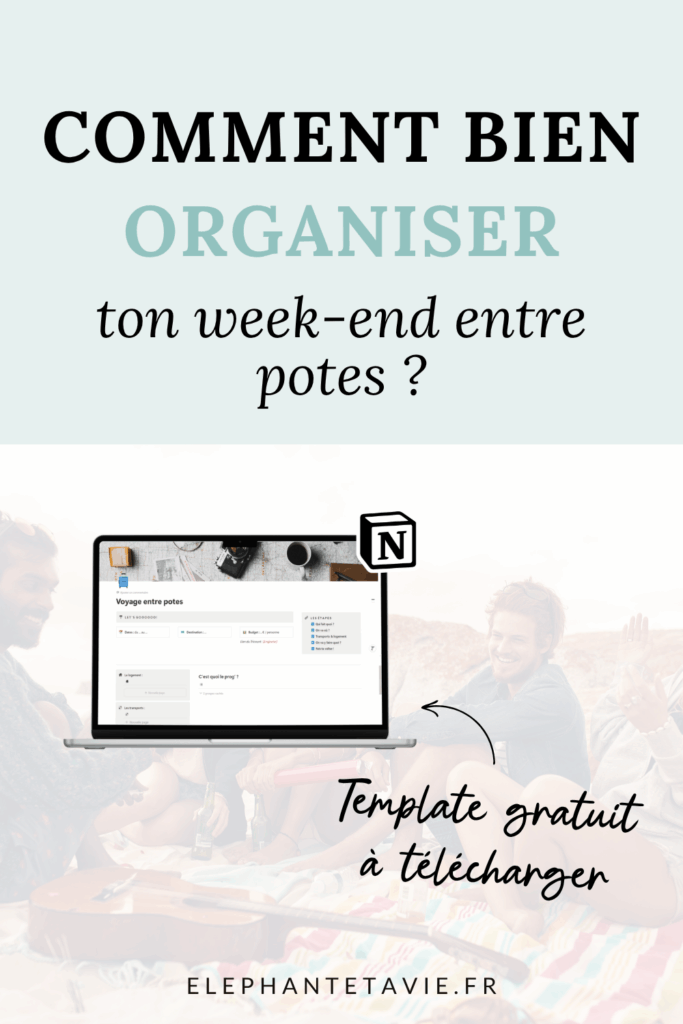 Comment bien organiser ton week-end entre potes ? Template Notion gratuit à télécharger