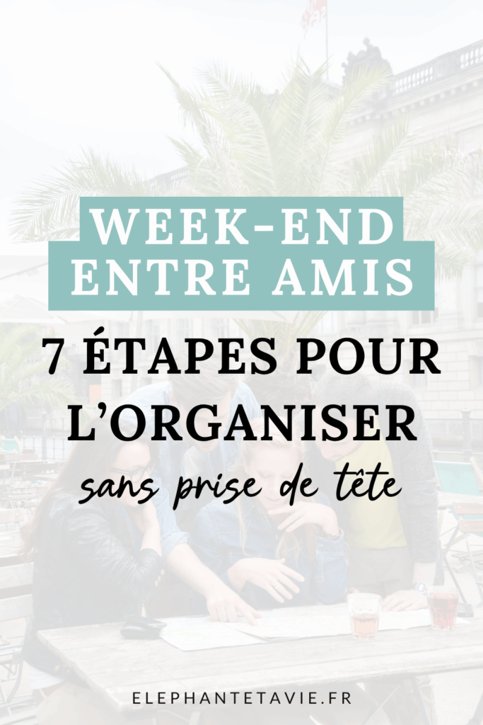 Week-end entre amis : 7 étapes pour l'organiser sans prise de tête