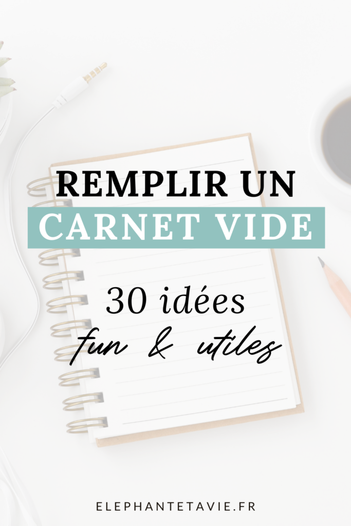 Remplir un carnet vide : 30 idées fun & utiles