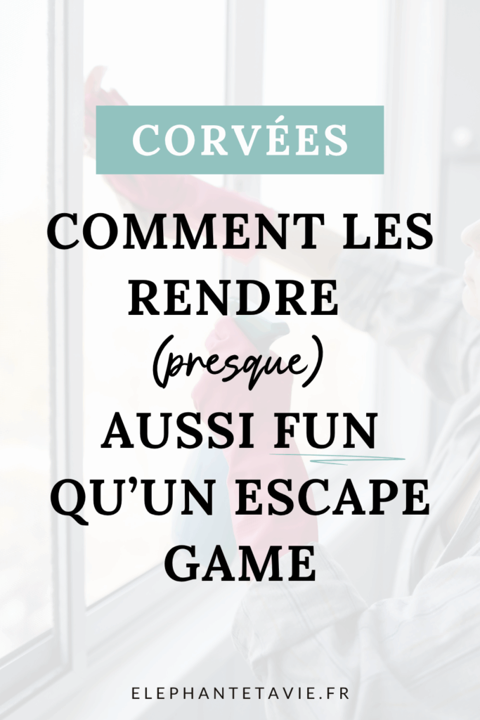 Corvées : comment les rendre (presque) aussi fun qu'un escape game ?