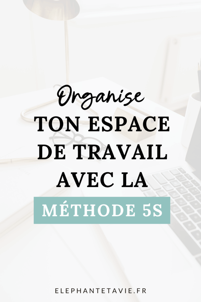 Organise ton espace de travail avec la méthode 5S