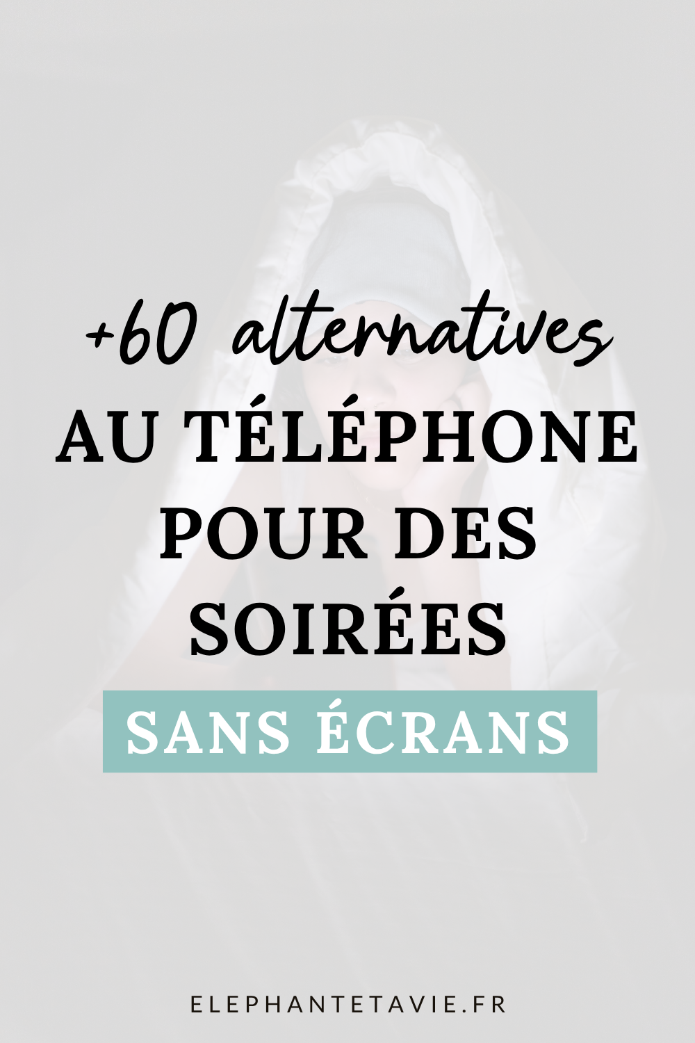 +60 alternatives au téléphone pour des soirées sans écrans