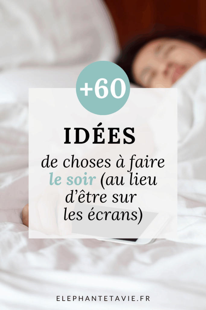 +60 idées de choses à faire le soir (au lieu d'être sur les écrans)