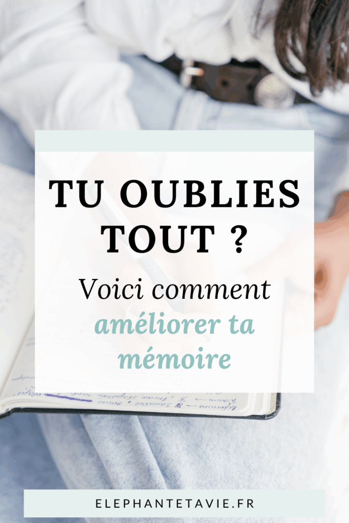 Tu oublies tout ? Voici comment améliorer ta mémoire