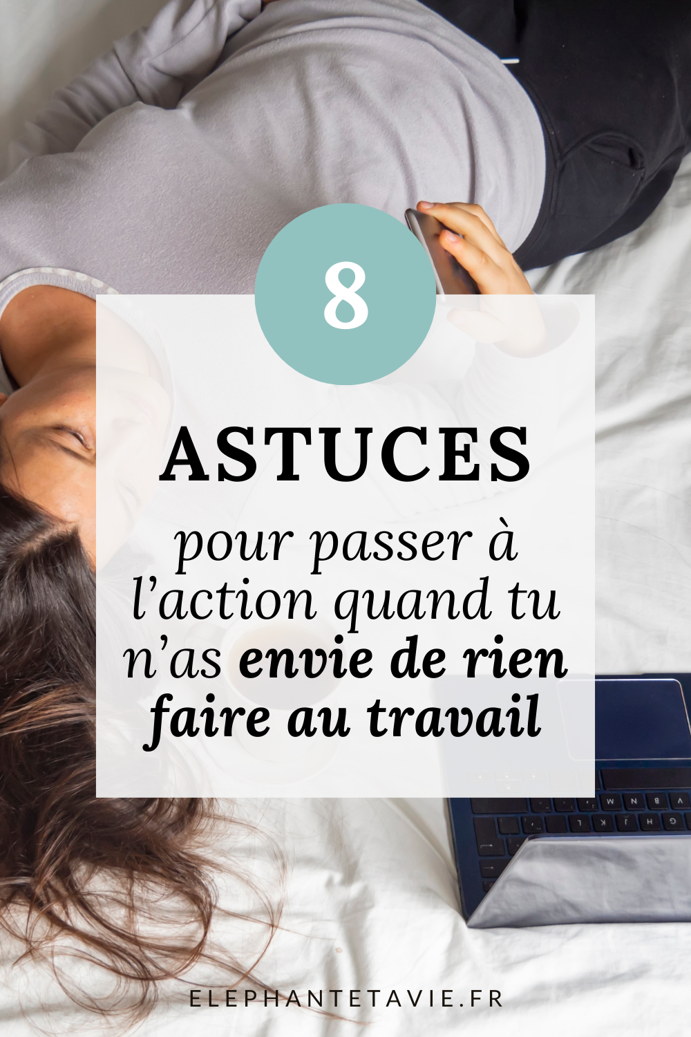 8 astuces pour passer à l'action quand tu n'as envie de rien faire au travail
