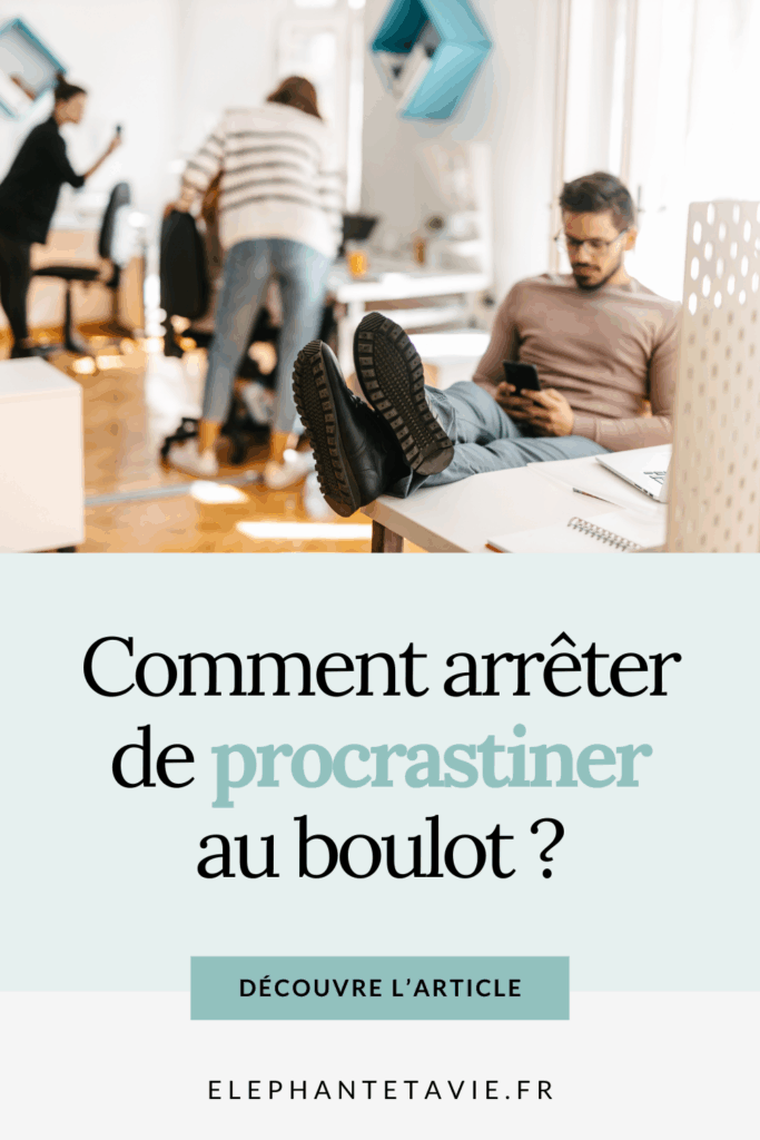 Comment arrêter de procrastiner au boulot ?