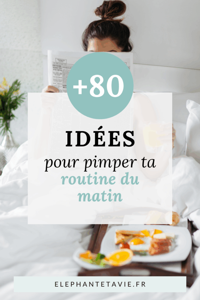 +80 idées originales pour pimper ta routine du matin