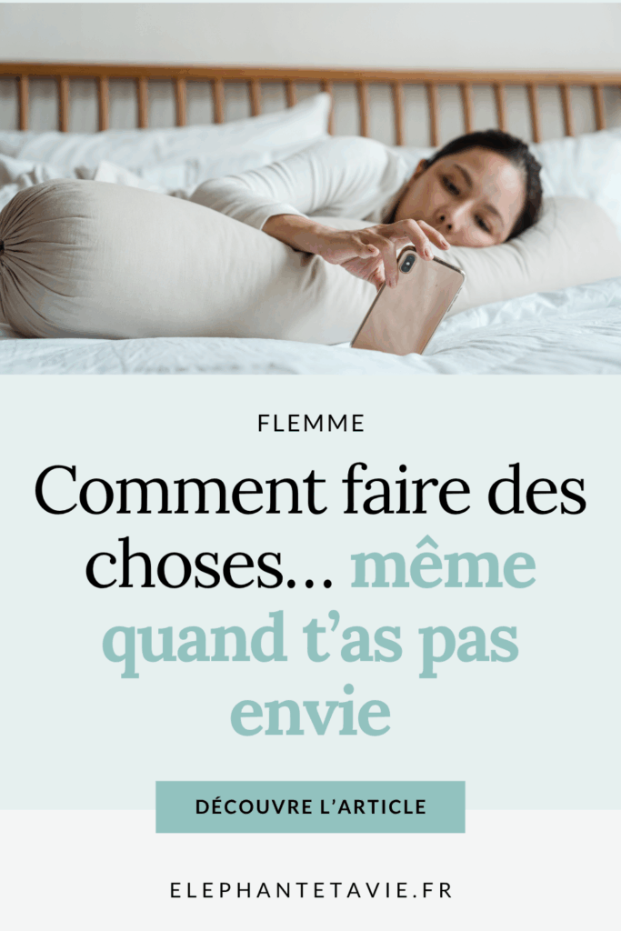 Flemme : comment faire des choses même quand tu n'en as pas envie ?