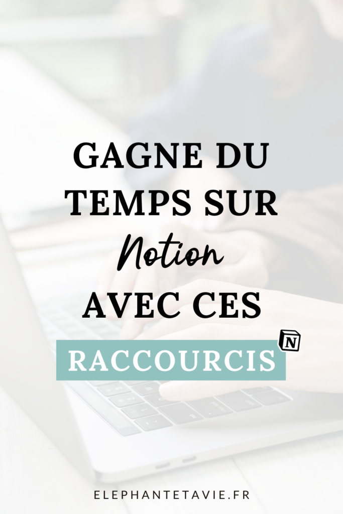 Gagne du temps sur Notion avec ces raccourcis