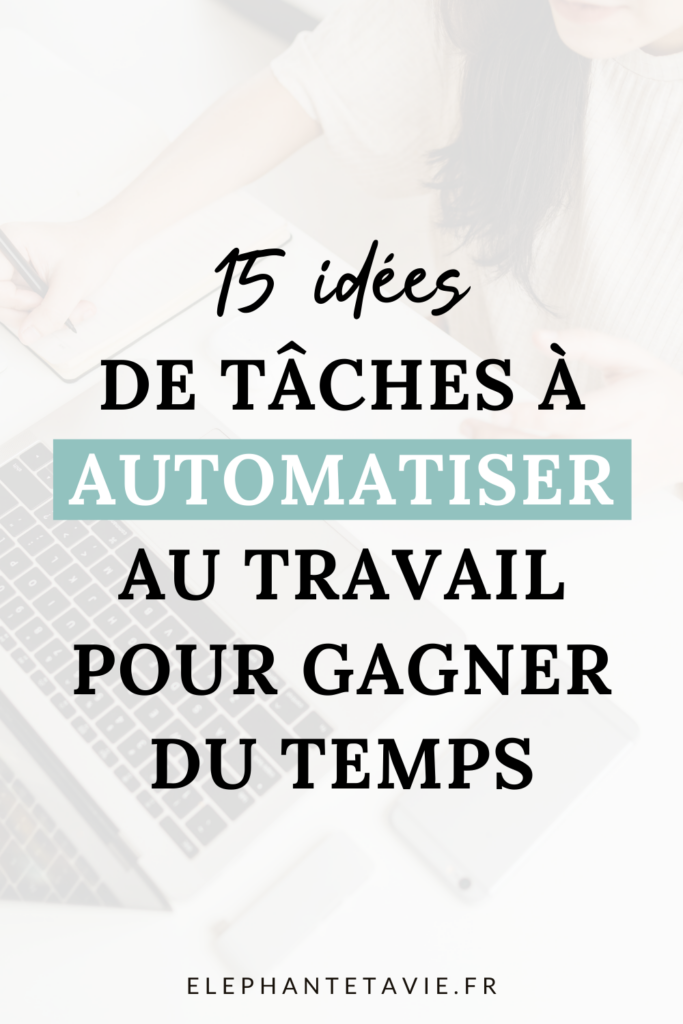 15 idées de tâches à automatiser au travail pour gagner du temps