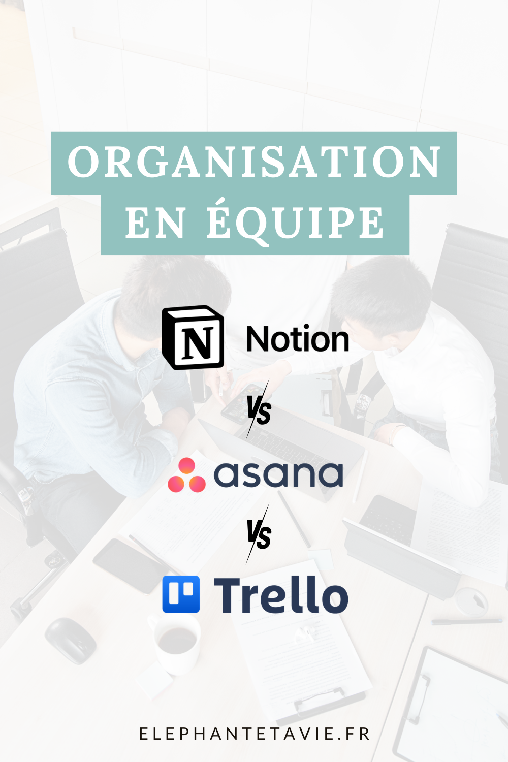 Organisation en équipe : Notion VS Asana VS Trello
