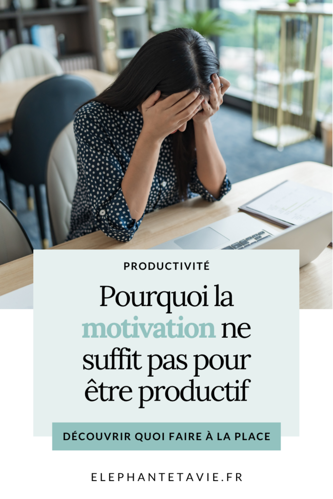 Pourquoi la motivation ne suffit pas pour être productif
