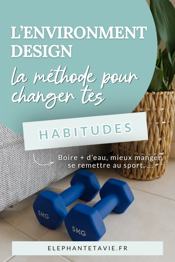 L'environment design : la méthode pour changer ses habitudes sans effort