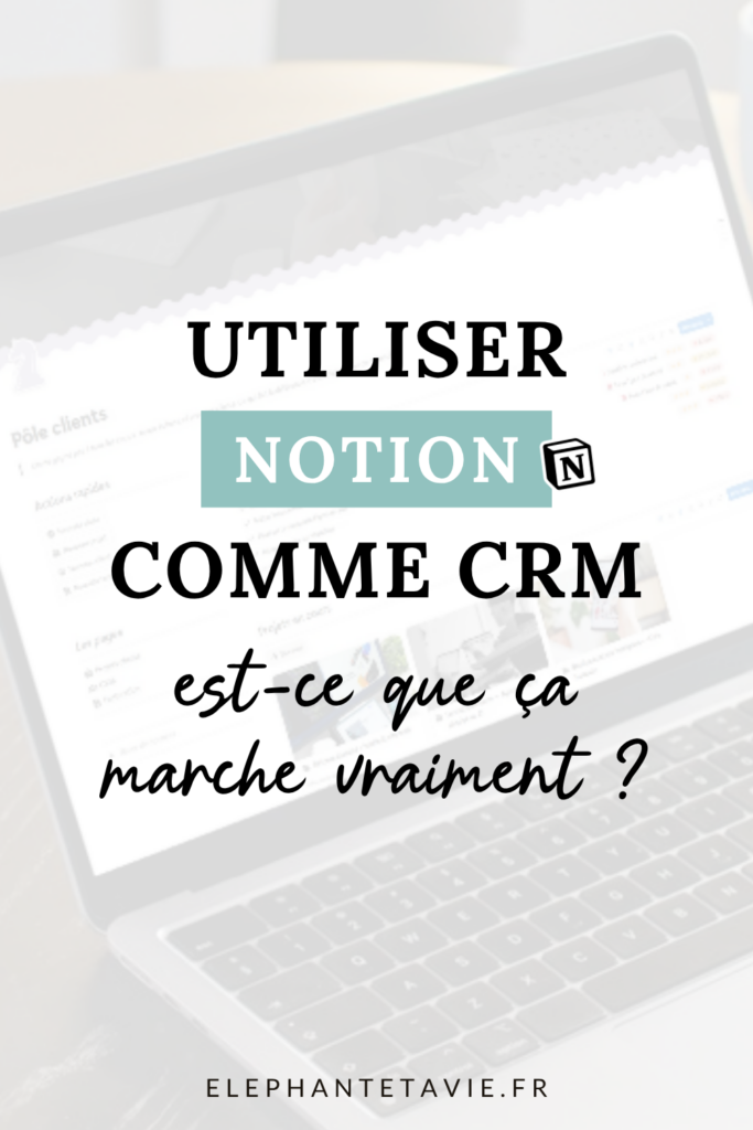 Utiliser Notion comme CRM : est-ce que ça marche vraiment ?