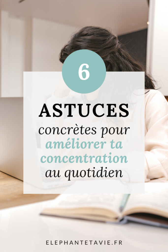 6 astuces concrètes pour améliorer ta concentration au quotidien