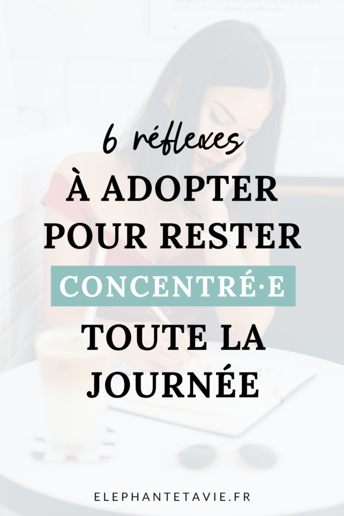 6 réflexes à adopter pour rester concentré toute la journée