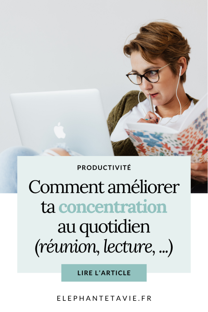 Comment améliorer ta concentration au quotidien (réunion, lecture, ...)